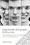 L'Aggressività nel Linguaggio NON Verbale. E-book. Formato EPUB ebook