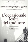 L'occasionale lealtà del traditore. E-book. Formato EPUB ebook