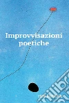IMPROVVISAZIONI POETICHE. E-book. Formato EPUB ebook