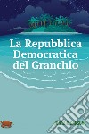 La Repubblica Democratica del Granchio. E-book. Formato EPUB ebook