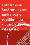 Studenti-lavoratori: cercare equilibrio tra studio, lavoro, vita sociale.. E-book. Formato EPUB ebook