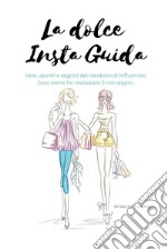 La Dolce Insta Guida. E-book. Formato EPUB ebook