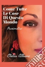 COME TUTTE LE COSE DI QUESTO MONDO . E-book. Formato EPUB ebook