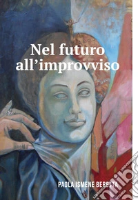 Nel Futuro All'Improvviso. E-book. Formato EPUB ebook