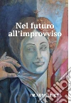 Nel Futuro All'Improvviso. E-book. Formato EPUB ebook