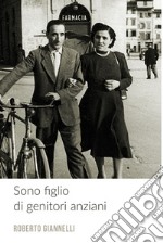 Sono figlio di genitori anziani. E-book. Formato EPUB ebook