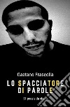 Lo spacciatore di parole. E-book. Formato EPUB ebook di Gaetano Frascolla