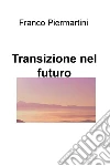 Transizione nel futuro. E-book. Formato EPUB ebook