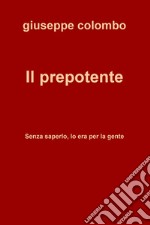 Il prepotente. E-book. Formato EPUB ebook