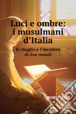 Luci e Ombre: i musulmani d'Italia. E-book. Formato EPUB ebook