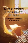 Luci e Ombre: i musulmani d'Italia. E-book. Formato EPUB ebook