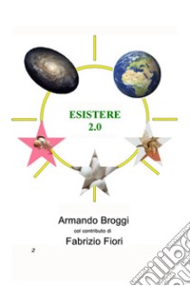 Esistere 2.0. E-book. Formato EPUB ebook di Armando Broggi