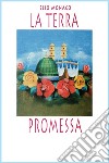 La terra promessa. E-book. Formato EPUB ebook di Elio Monaco