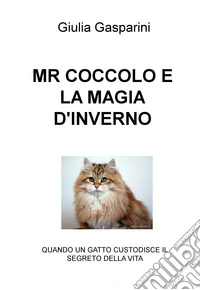 MR COCCOLO E LA MAGIA D'INVERNO. E-book. Formato EPUB ebook