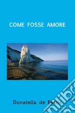 Come fosse amore. E-book. Formato EPUB ebook