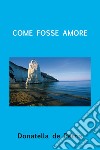 Come fosse amore. E-book. Formato EPUB ebook di Donatella de Petris