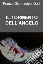 IL TORMENTO DELL&#39;ANGELO. E-book. Formato EPUB ebook