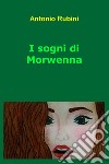I sogni di Morwenna. E-book. Formato EPUB ebook di Antonio Rubini