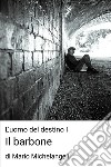 L'uomo del destino I. E-book. Formato EPUB ebook di Mario Michelangeli