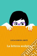 LA LETTERA SCOLPITA. E-book. Formato EPUB ebook