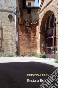 Resta a  Bologna. E-book. Formato EPUB ebook