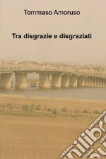 Tra disgrazie e disgraziati. E-book. Formato EPUB ebook