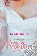 Io, Marinella, Storia di una sposa formosa. E-book. Formato EPUB ebook