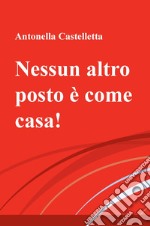 Nessun altro posto è come casa!. E-book. Formato EPUB