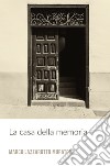 La casa della memoria. E-book. Formato EPUB ebook di Marco Lazzarotto Muratori