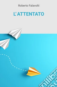 L'attentato. E-book. Formato EPUB ebook