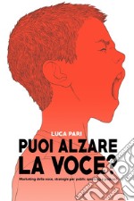 Puoi alzare la voce? Marketing della voce, strategie per public speaking e podcast. E-book. Formato EPUB ebook