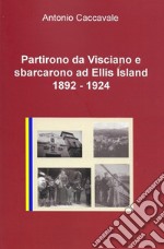 Partirono da Visciano e sbarcarono ad Ellis Island 1892 - 1924. E-book. Formato EPUB ebook