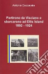 Partirono da Visciano e sbarcarono ad Ellis Island 1892 - 1924. E-book. Formato EPUB ebook