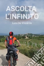 Ascolta l&#39;infinito. E-book. Formato EPUB ebook