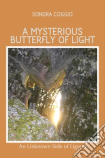 A mysterious butterfly of light. E-book. Formato EPUB ebook di Sondra Coggio