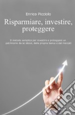 Risparmiare, investire, proteggere . E-book. Formato EPUB