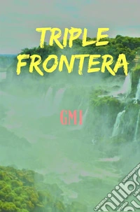 Triple Frontera. E-book. Formato EPUB ebook