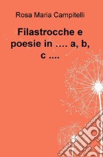 Filastrocche e poesie in …. a, b, c ..... E-book. Formato EPUB ebook