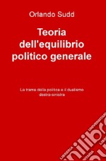 Teoria dell&#39;equilibrio politico generale. E-book. Formato EPUB ebook