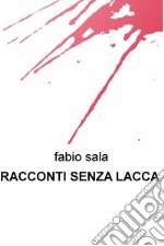 RACCONTI SENZA LACCA. E-book. Formato EPUB ebook