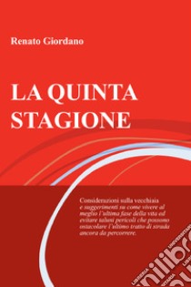 LA QUINTA STAGIONE. E-book. Formato EPUB ebook di Renato Giordano