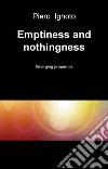 Emptiness and nothingness. E-book. Formato EPUB ebook di Piero Ignoto