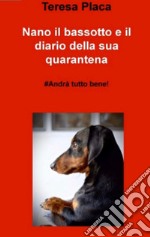 Nano il bassotto e il diario della sua quarantena. E-book. Formato EPUB ebook