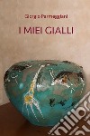 I miei gialli. E-book. Formato EPUB ebook di Giorgio Parmeggiani