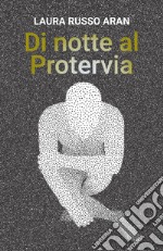 Di notte al Protervia. E-book. Formato EPUB ebook