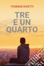 Tre e un quarto. E-book. Formato EPUB