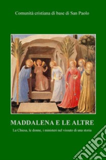 Maddalena e le altre. E-book. Formato EPUB ebook di Comunità cristiana di base di San Paolo 