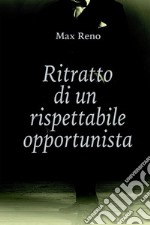 Ritratto  di un rispettabile opportunista. E-book. Formato EPUB ebook