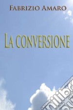 La conversione. E-book. Formato EPUB ebook