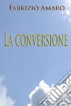 La conversione. E-book. Formato EPUB ebook